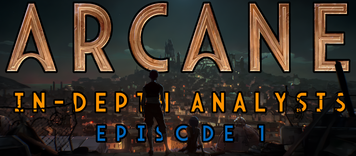 Arcane In-Depth Analysis Ep. 1