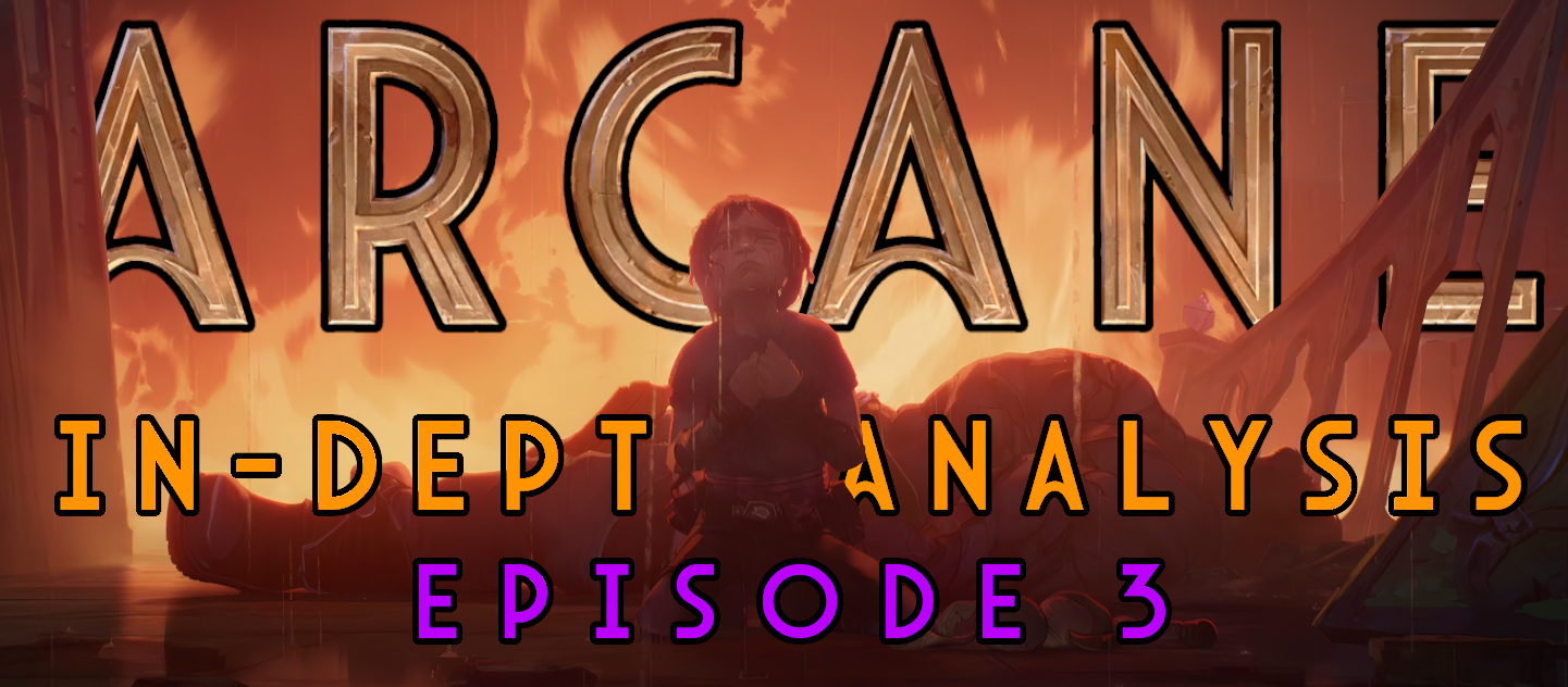 Arcane In-Depth Analysis Ep. 3